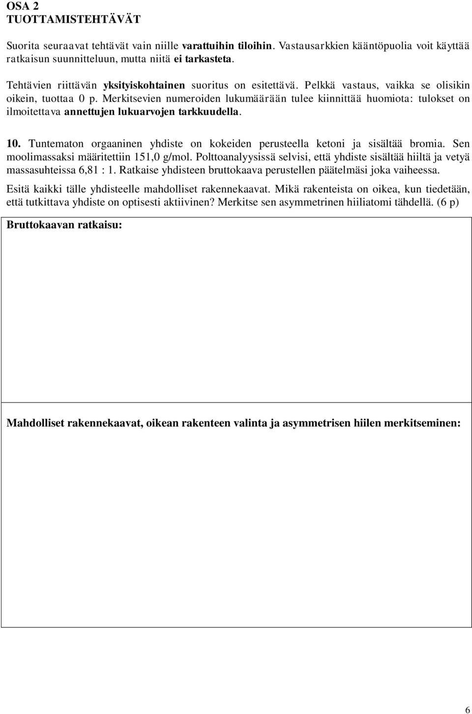 Merkitsevien numeroiden lukumäärään tulee kiinnittää huomiota: tulokset on ilmoitettava annettujen lukuarvojen tarkkuudella. 10.