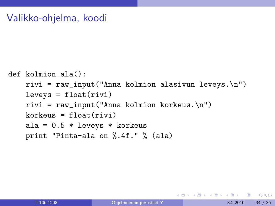 \n") leveys = float(rivi) rivi = raw_input("anna kolmion korkeus.