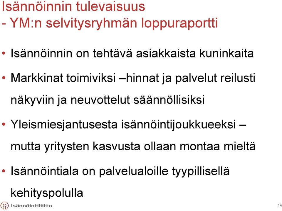 neuvottelut säännöllisiksi Yleismiesjantusesta isännöintijoukkueeksi mutta yritysten