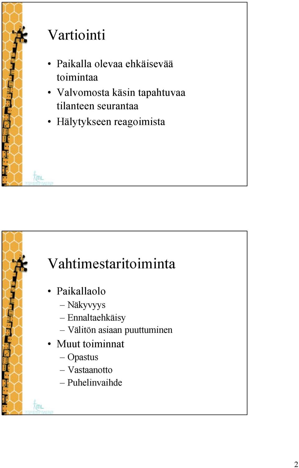 Vahtimestaritoiminta Paikallaolo Näkyvyys Ennaltaehkäisy