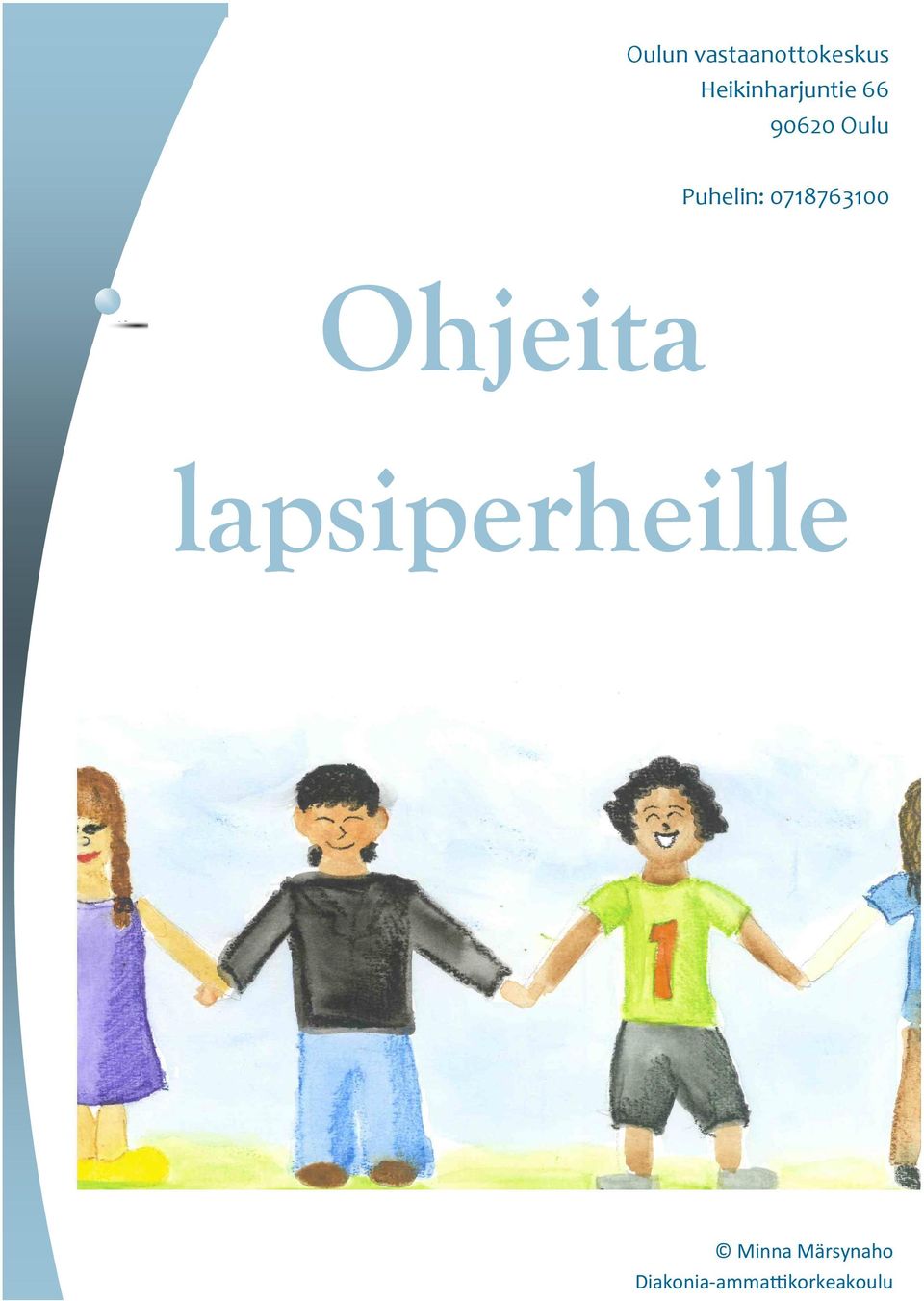 Puhelin: 0718763100 Ohjeita