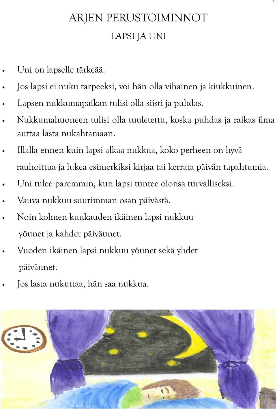 Illalla ennen kuin lapsi alkaa nukkua, koko perheen on hyvä rauhoittua ja lukea esimerkiksi kirjaa tai kerrata päivän tapahtumia.