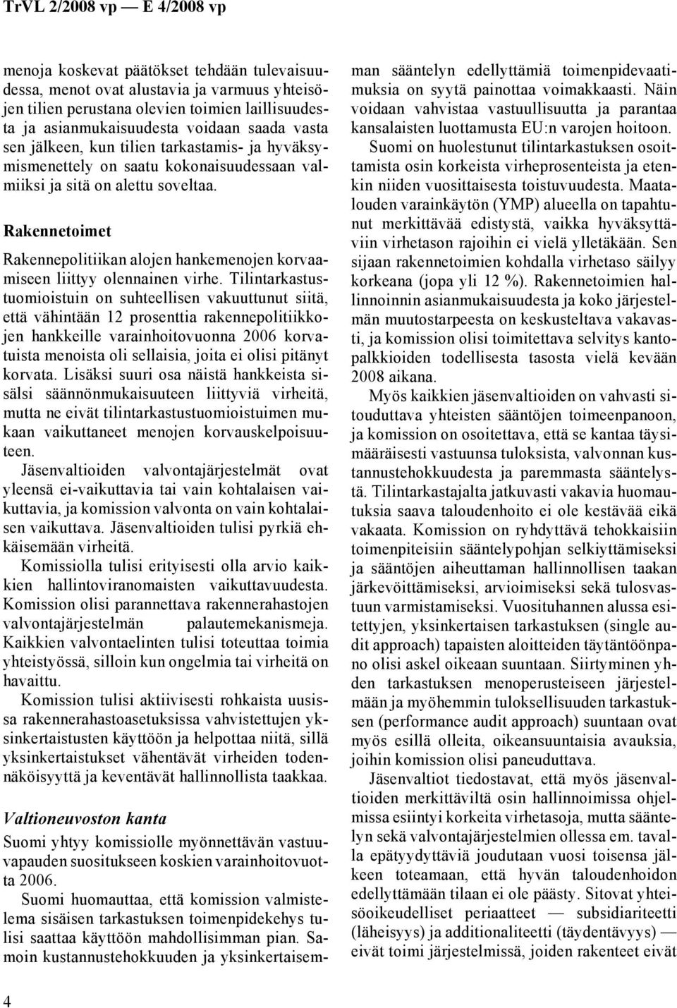 Rakennetoimet Rakennepolitiikan alojen hankemenojen korvaamiseen liittyy olennainen virhe.