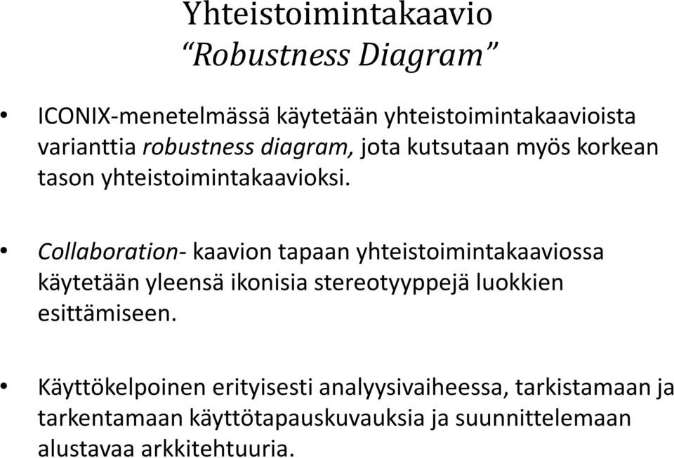 Collaboration- kaavion tapaan yhteistoimintakaaviossa käytetään yleensä ikonisia stereotyyppejä luokkien