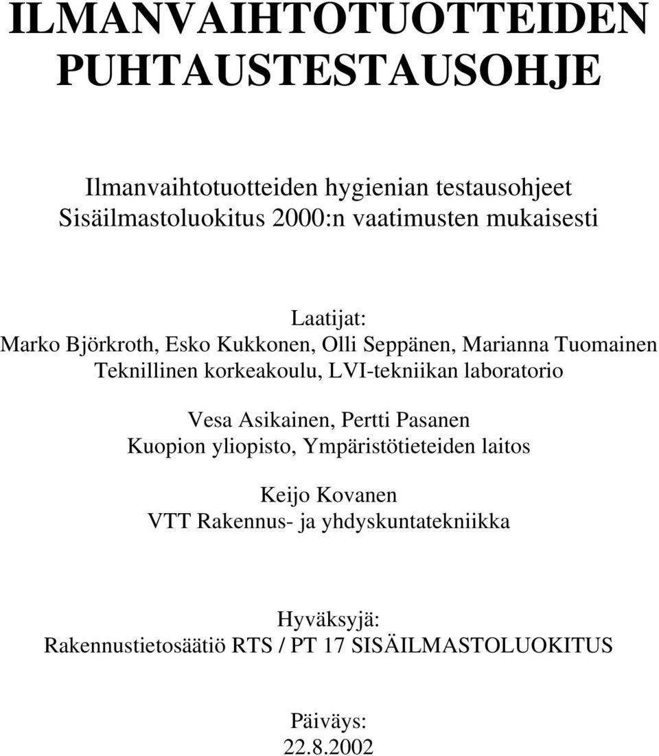 korkeakoulu, LVI-tekniikan laboratorio Vesa Asikainen, Pertti Pasanen Kuopion yliopisto, Ympäristötieteiden laitos