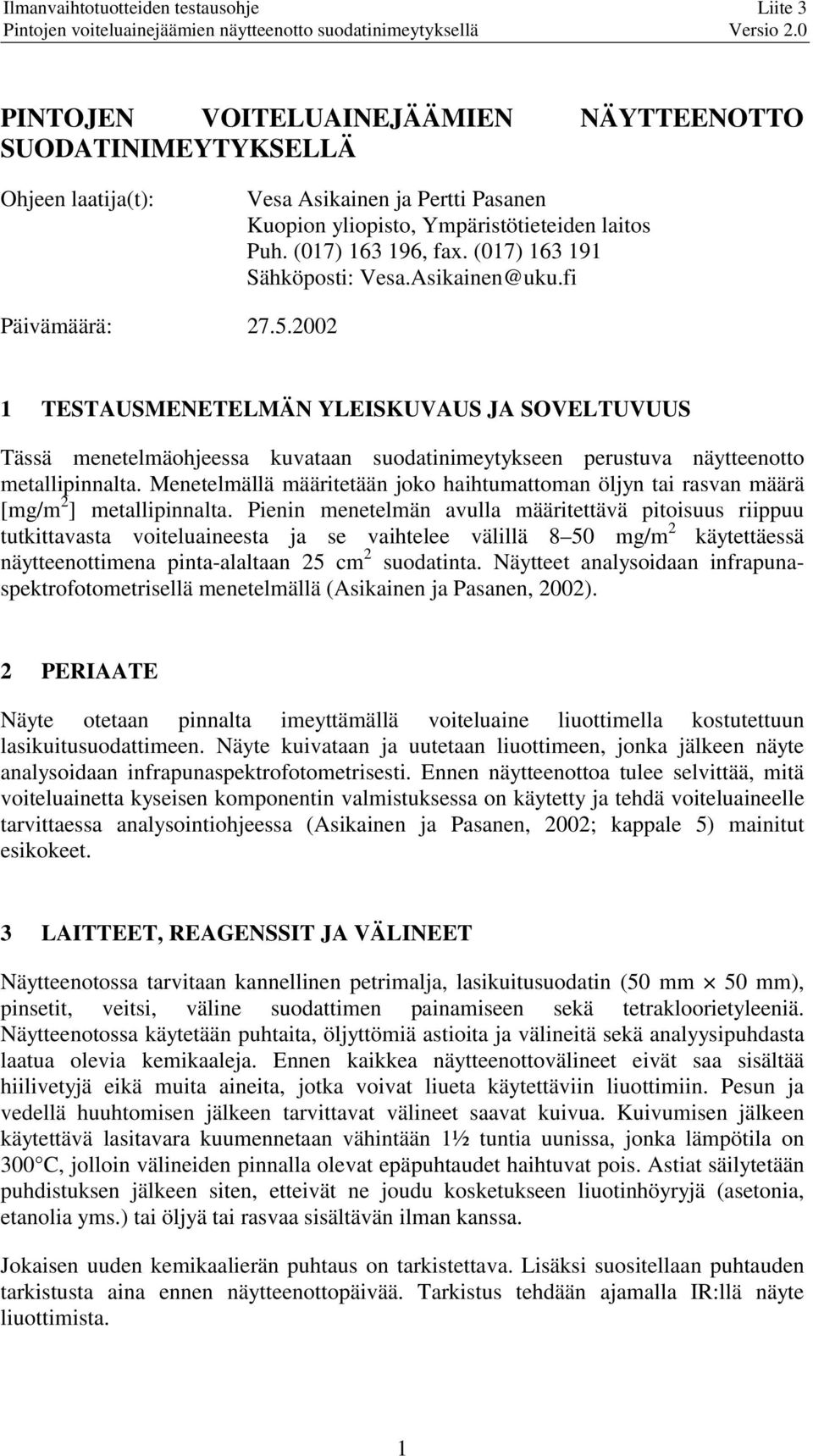 (017) 163 191 Sähköposti: Vesa.Asikainen@uku.fi Päivämäärä: 27.5.