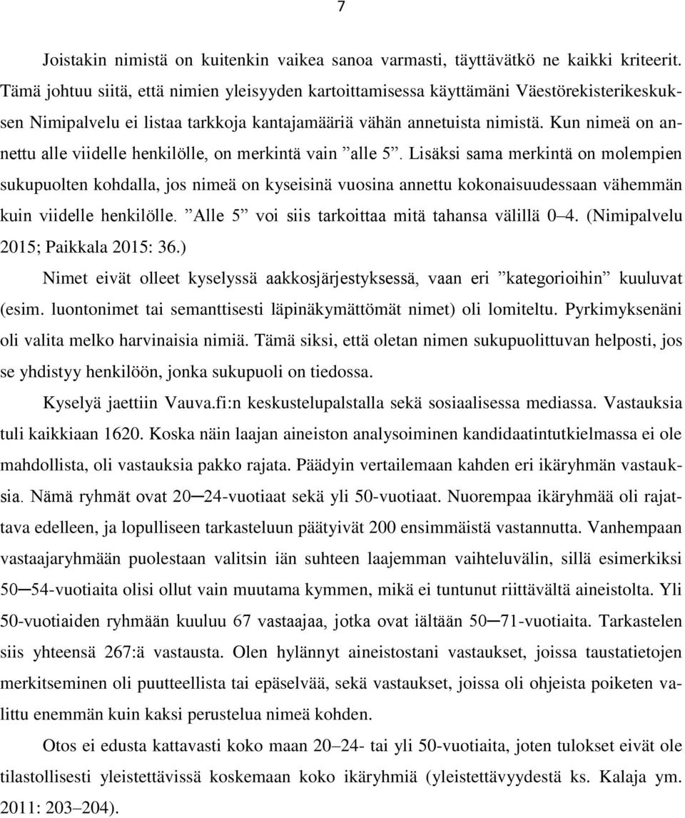 Kun nimeä on annettu alle viidelle henkilölle, on merkintä vain alle 5.