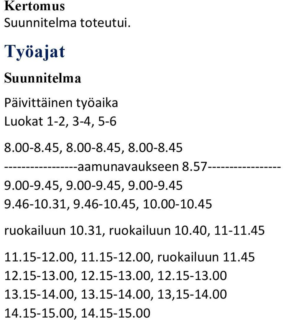 46-10.31, 9.46-10.45, 10.00-10.45 ruokailuun 10.31, ruokailuun 10.40, 11-11.45 11.15-12.