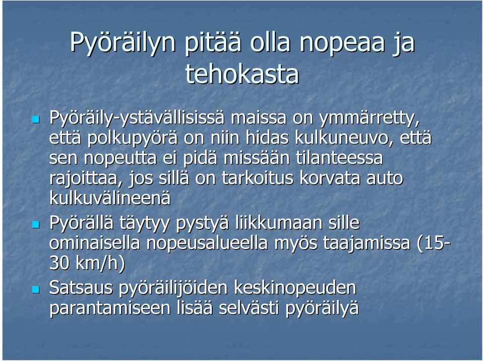 korvata auto kulkuvälineen lineenä Pyöräll llä täytyy pystyä liikkumaan sille ominaisella nopeusalueella myös s