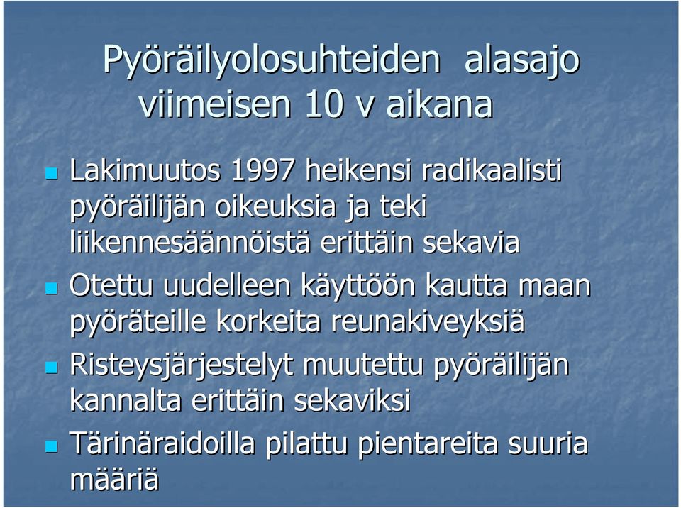 käyttk yttöön n kautta maan pyöräteille korkeita reunakiveyksiä Risteysjärjestelyt muutettu