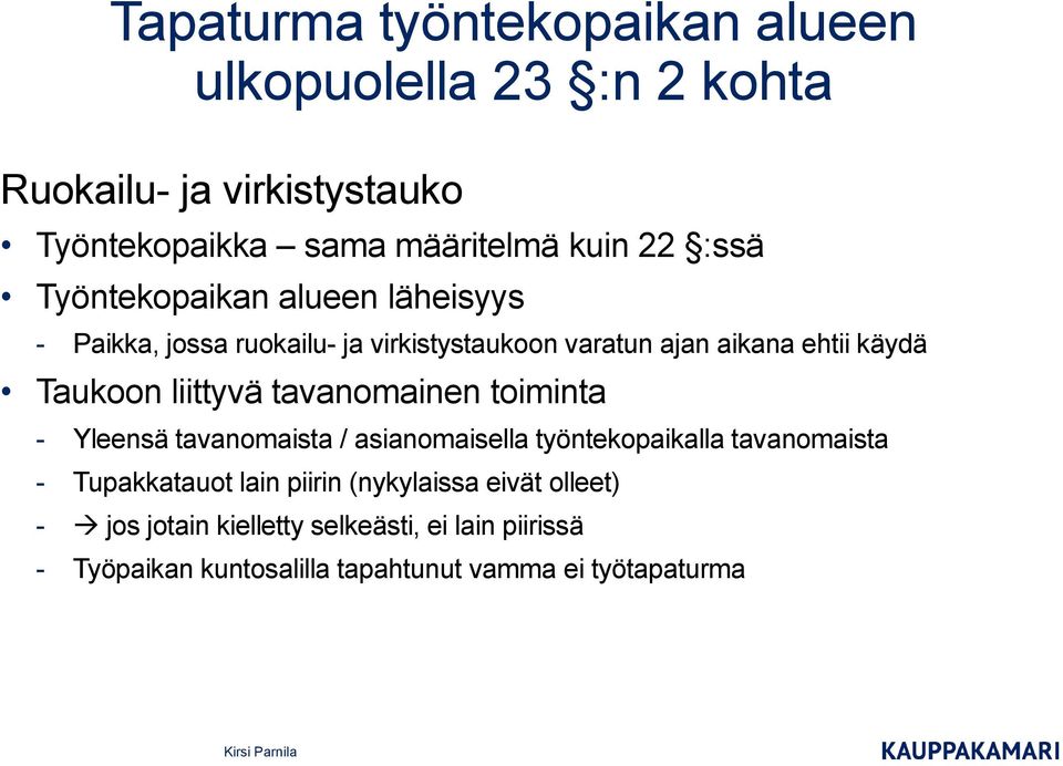 liittyvä tavanomainen toiminta - Yleensä tavanomaista / asianomaisella työntekopaikalla tavanomaista - Tupakkatauot lain piirin