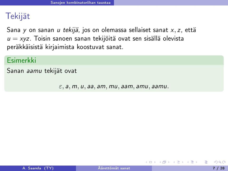 Toisin sanoen sanan tekijöitä ovat sen sisällä olevista peräkkäisistä kirjaimista