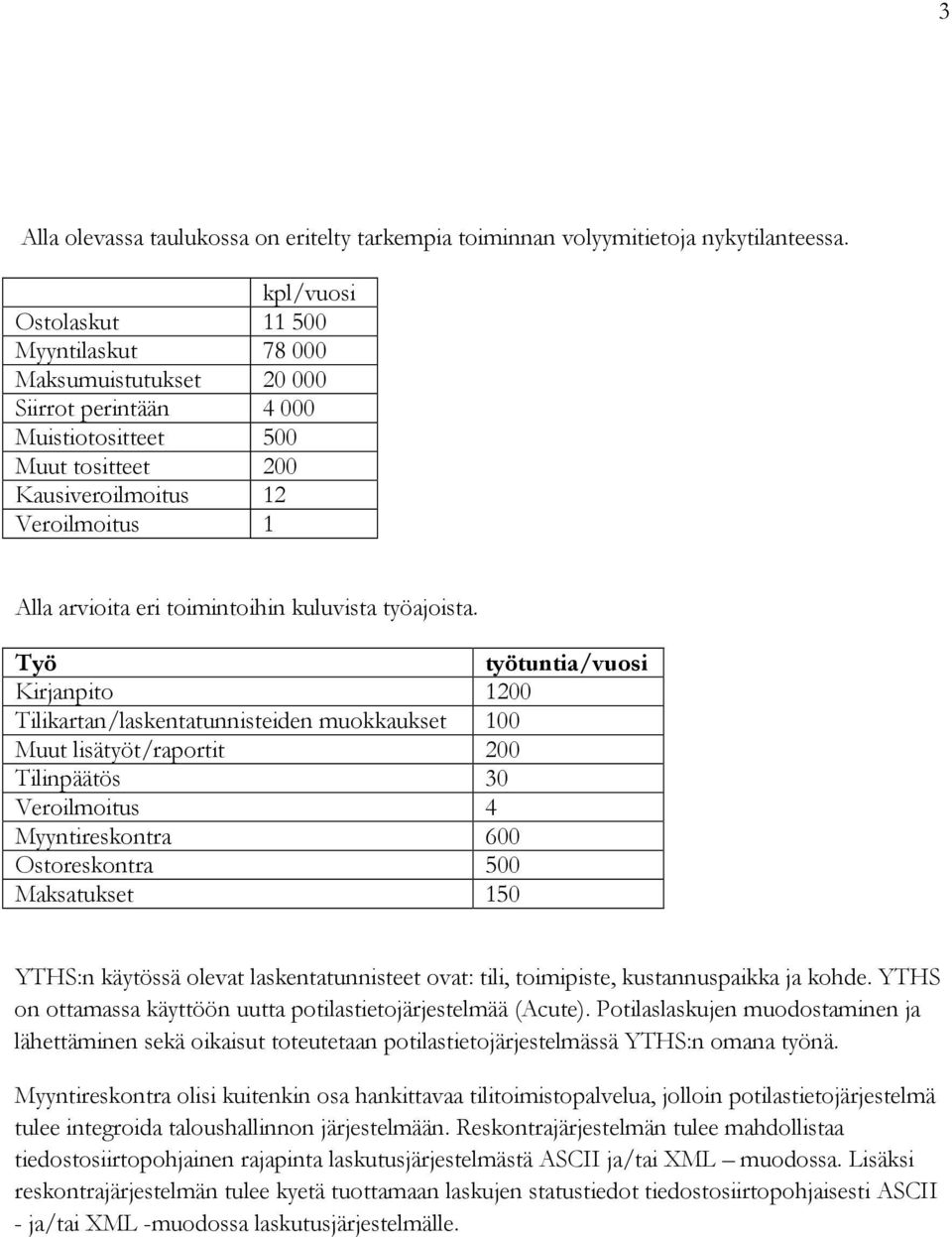 toimintoihin kuluvista työajoista.