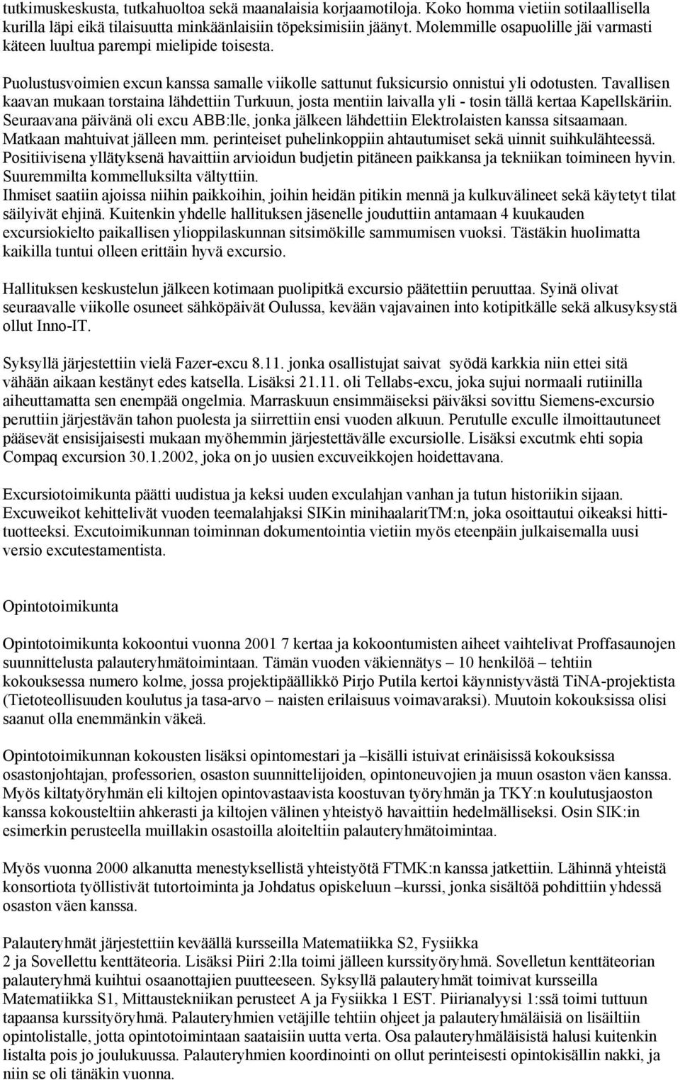 Tavallisen kaavan mukaan torstaina lähdettiin Turkuun, josta mentiin laivalla yli - tosin tällä kertaa Kapellskäriin.