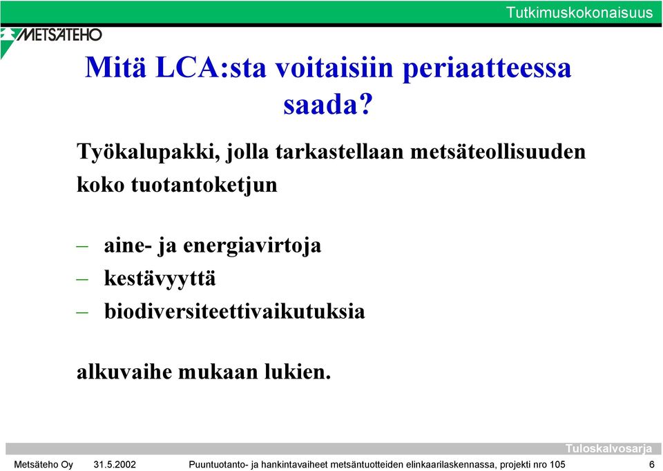 ja energiavirtoja kestävyyttä biodiversiteettivaikutuksia alkuvaihe mukaan