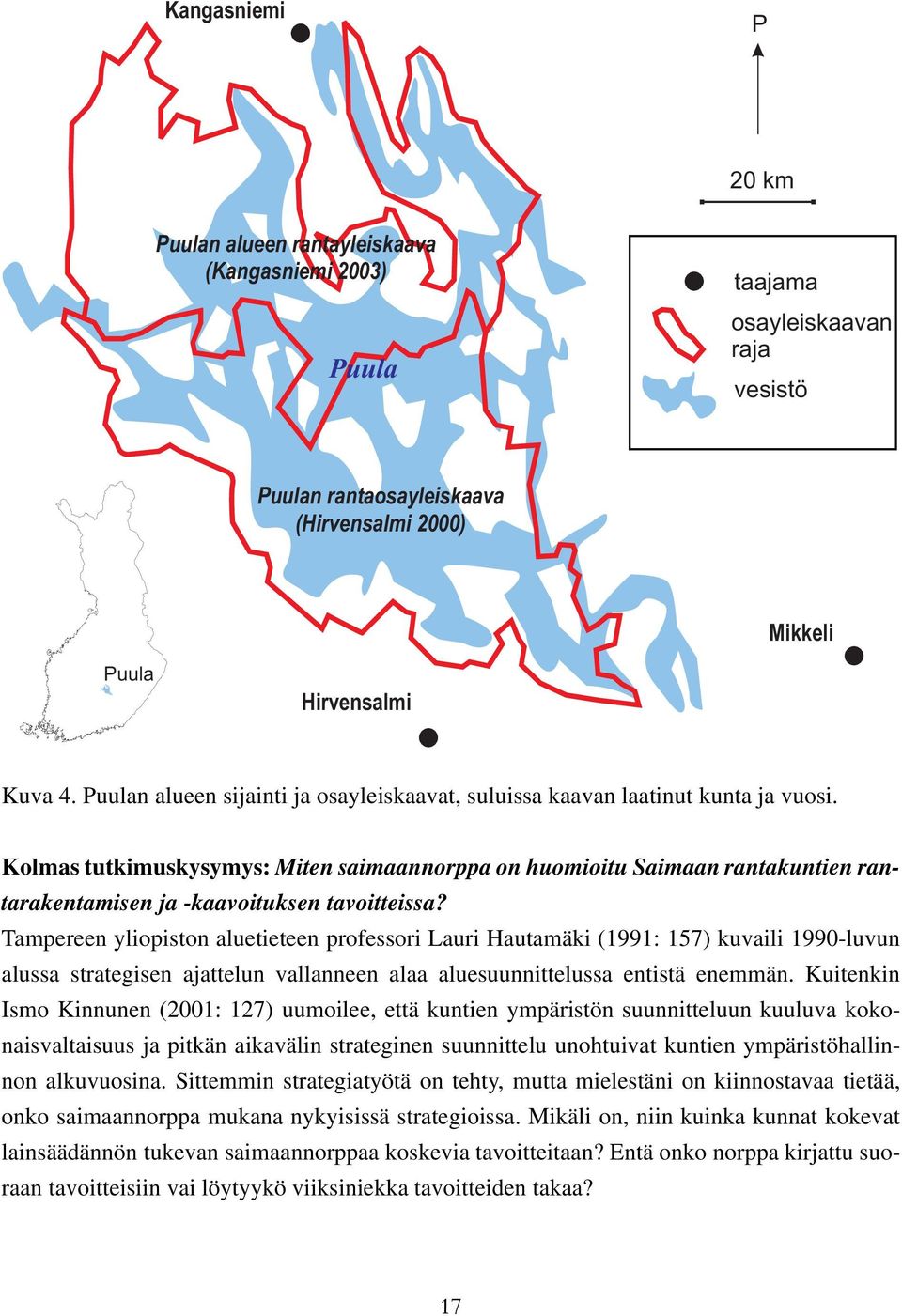 Kolmas tutkimuskysymys: Miten saimaannorppa on huomioitu Saimaan rantakuntien rantarakentamisen ja -kaavoituksen tavoitteissa?