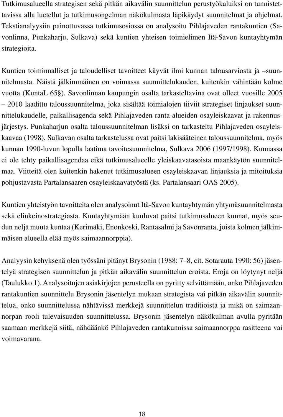 Kuntien toiminnalliset ja taloudelliset tavoitteet käyvät ilmi kunnan talousarviosta ja suunnitelmasta.
