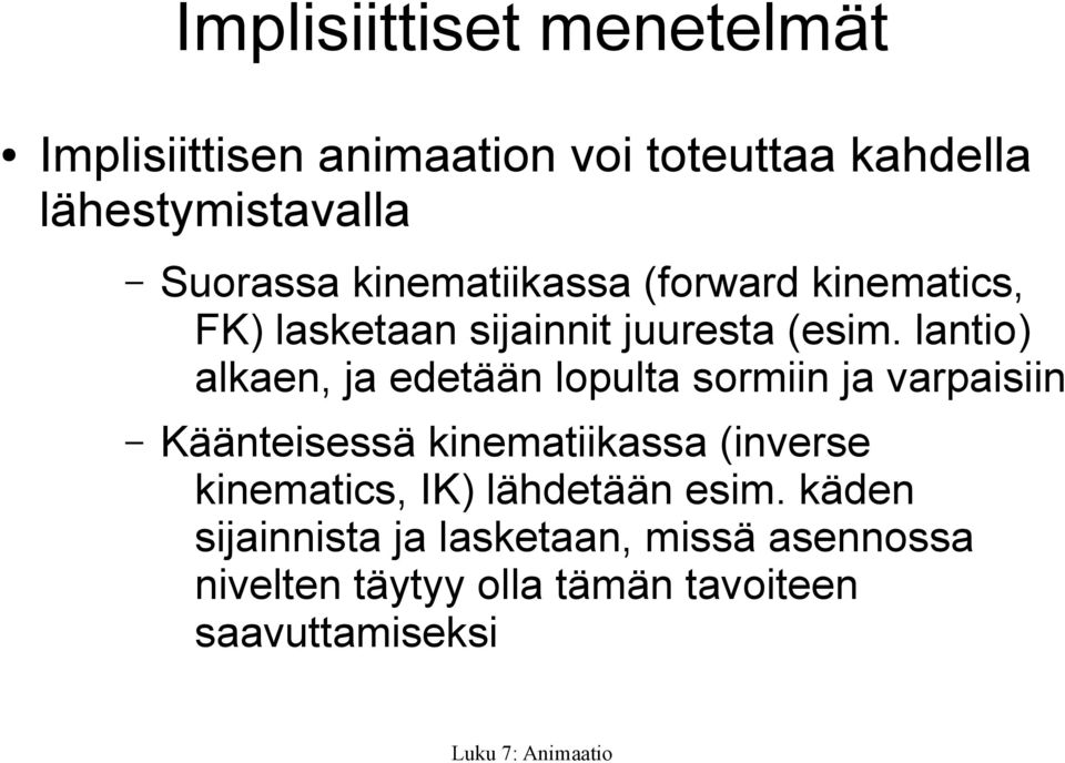 lantio) alkaen, ja edetään lopulta sormiin ja varpaisiin Käänteisessä kinematiikassa (inverse