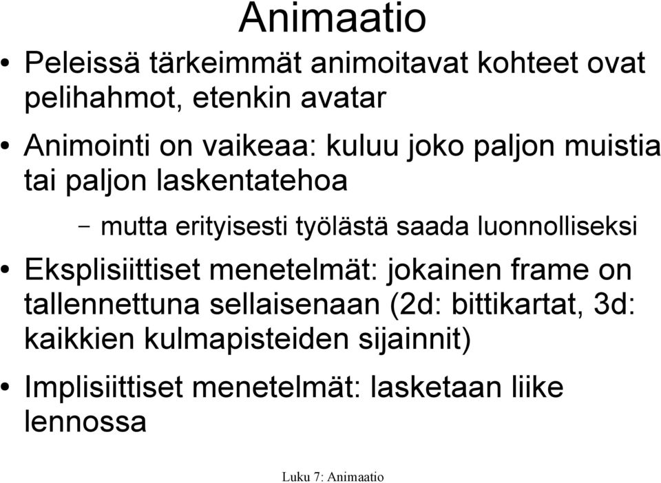 luonnolliseksi Eksplisiittiset menetelmät: jokainen frame on tallennettuna sellaisenaan (2d:
