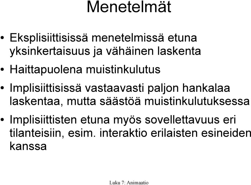 hankalaa laskentaa, mutta säästöä muistinkulutuksessa Implisiittisten etuna