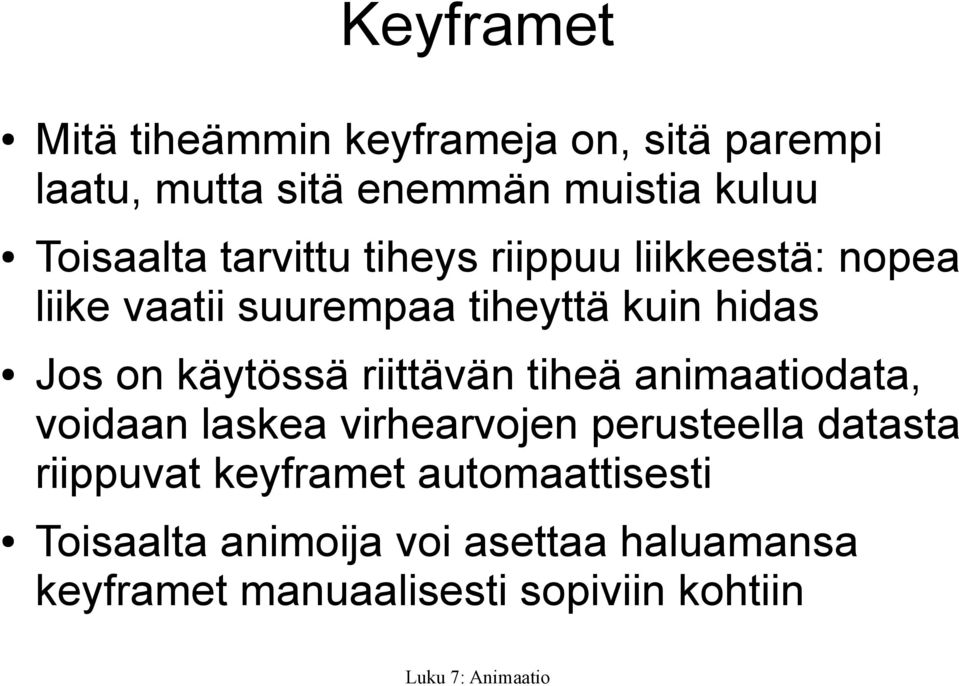 on käytössä riittävän tiheä animaatiodata, voidaan laskea virhearvojen perusteella datasta riippuvat