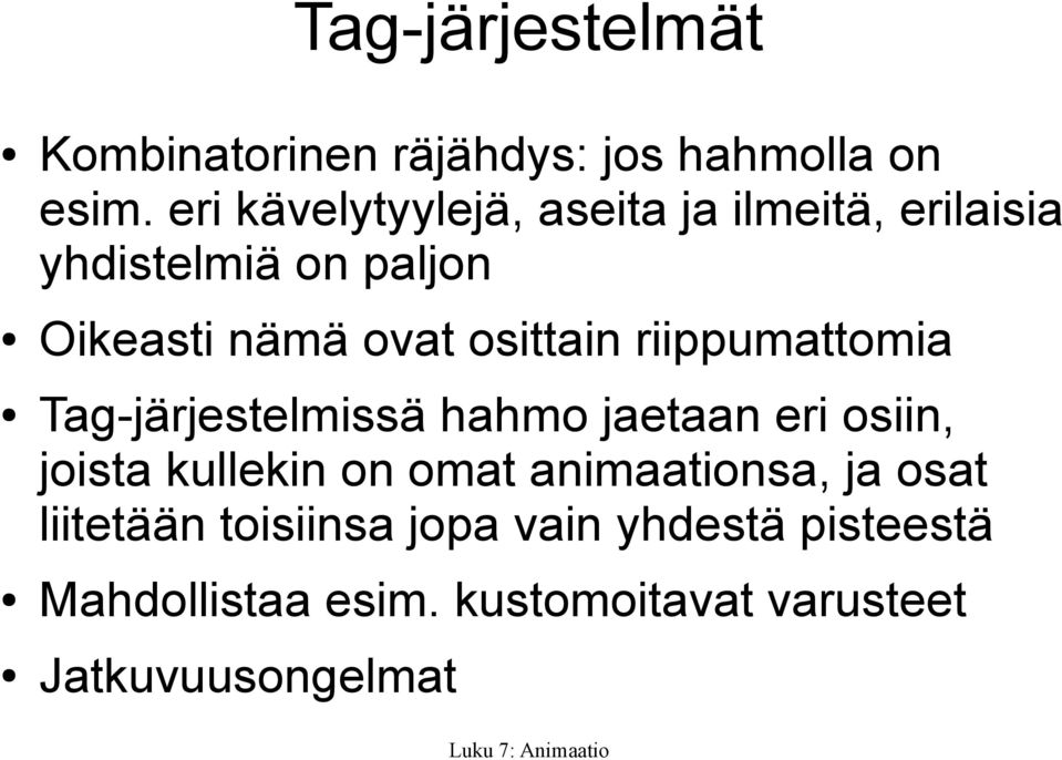 osittain riippumattomia Tag-järjestelmissä hahmo jaetaan eri osiin, joista kullekin on omat