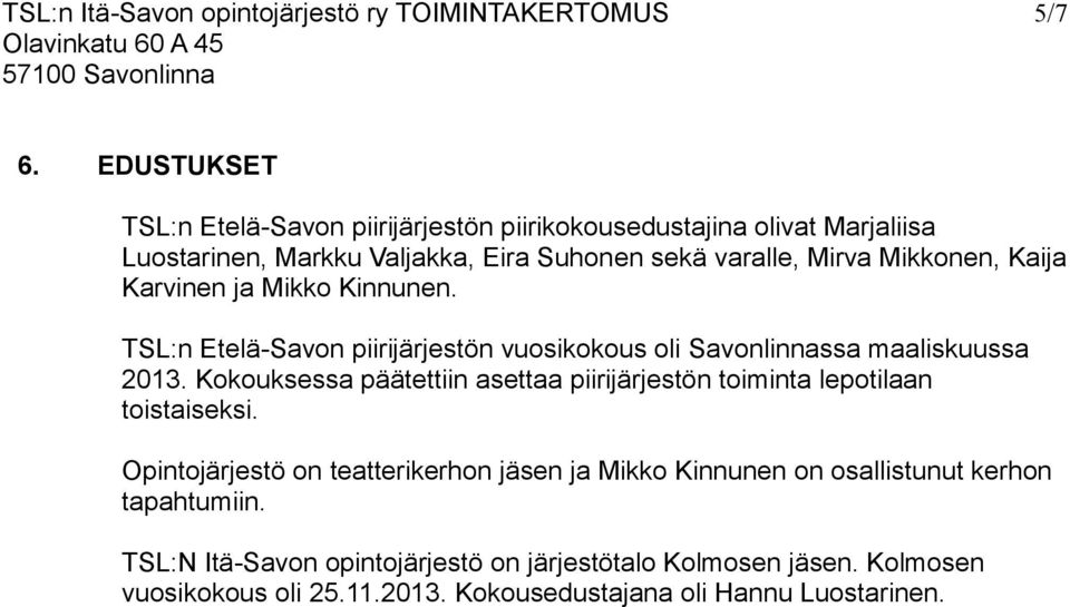 Kaija Karvinen ja Mikko Kinnunen. TSL:n Etelä-Savon piirijärjestön vuosikokous oli Savonlinnassa maaliskuussa 2013.