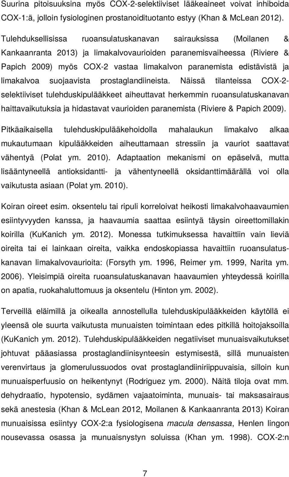 edistävistä ja limakalvoa suojaavista prostaglandiineista.