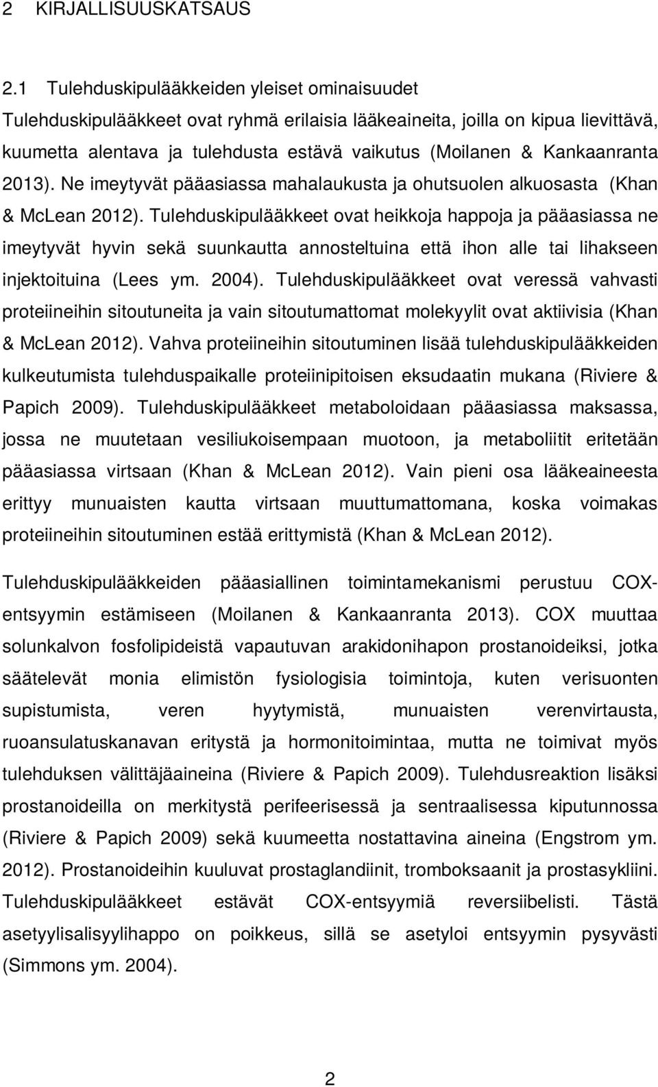 Kankaanranta 2013). Ne imeytyvät pääasiassa mahalaukusta ja ohutsuolen alkuosasta (Khan & McLean 2012).