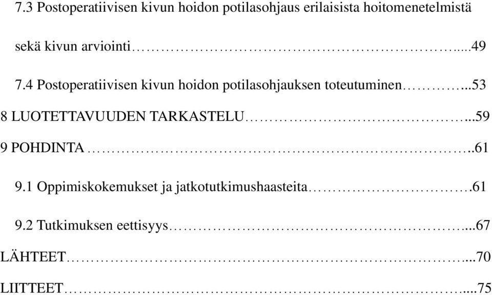 4 Postoperatiivisen kivun hoidon potilasohjauksen toteutuminen.