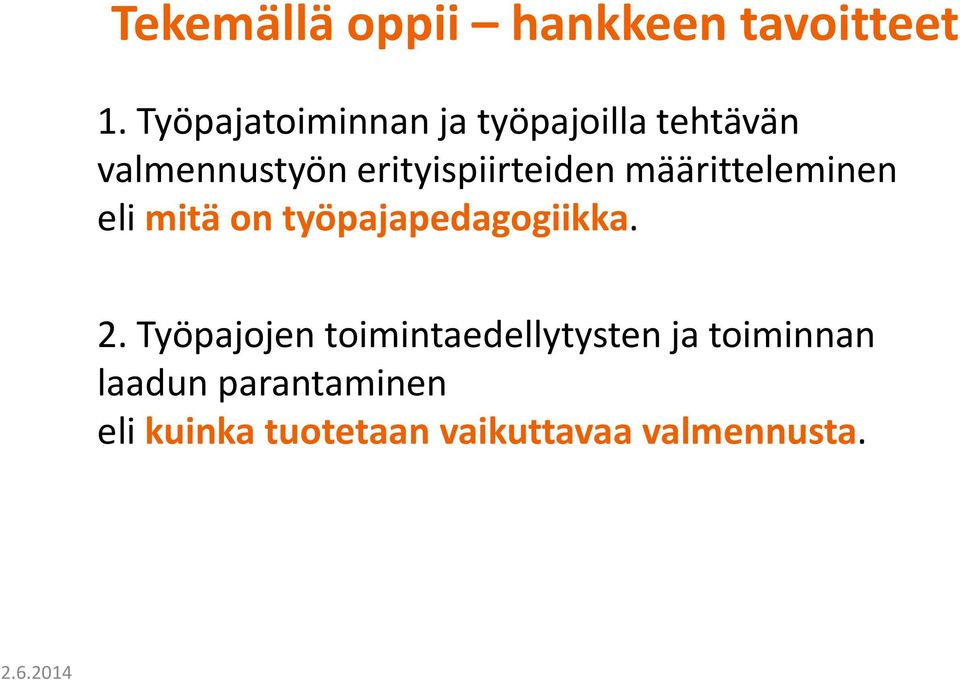 erityispiirteiden määritteleminen eli mitä on työpajapedagogiikka. 2.