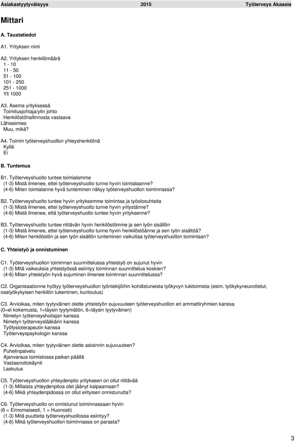 Työterveyshuolto tuntee toimialamme (1-3) Mistä ilmenee, ettei työterveyshuolto tunne hyvin toimialaanne? (4-6) Miten toimialanne hyvä tunteminen näkyy työterveyshuollon toiminnassa? B2.