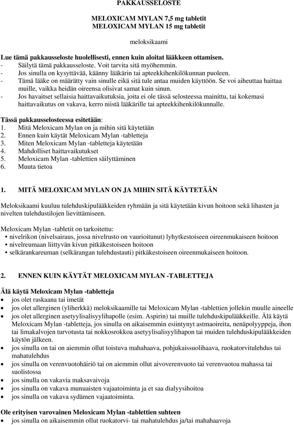 Se voi aiheuttaa haittaa muille, vaikka heidän oireensa olisivat samat kuin sinun.