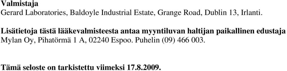 Lisätietoja tästä lääkevalmisteesta antaa myyntiluvan haltijan