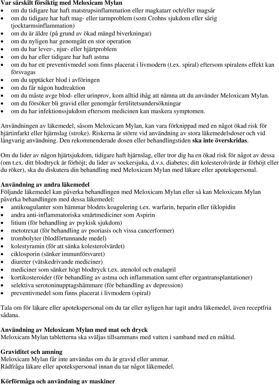 har haft astma om du har ett preventivmedel som finns placerat i livmodern (t.ex.
