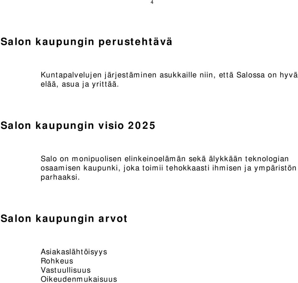 Salon kaupungin visio 2025 Salo on monipuolisen elinkeinoelämän sekä älykkään teknologian