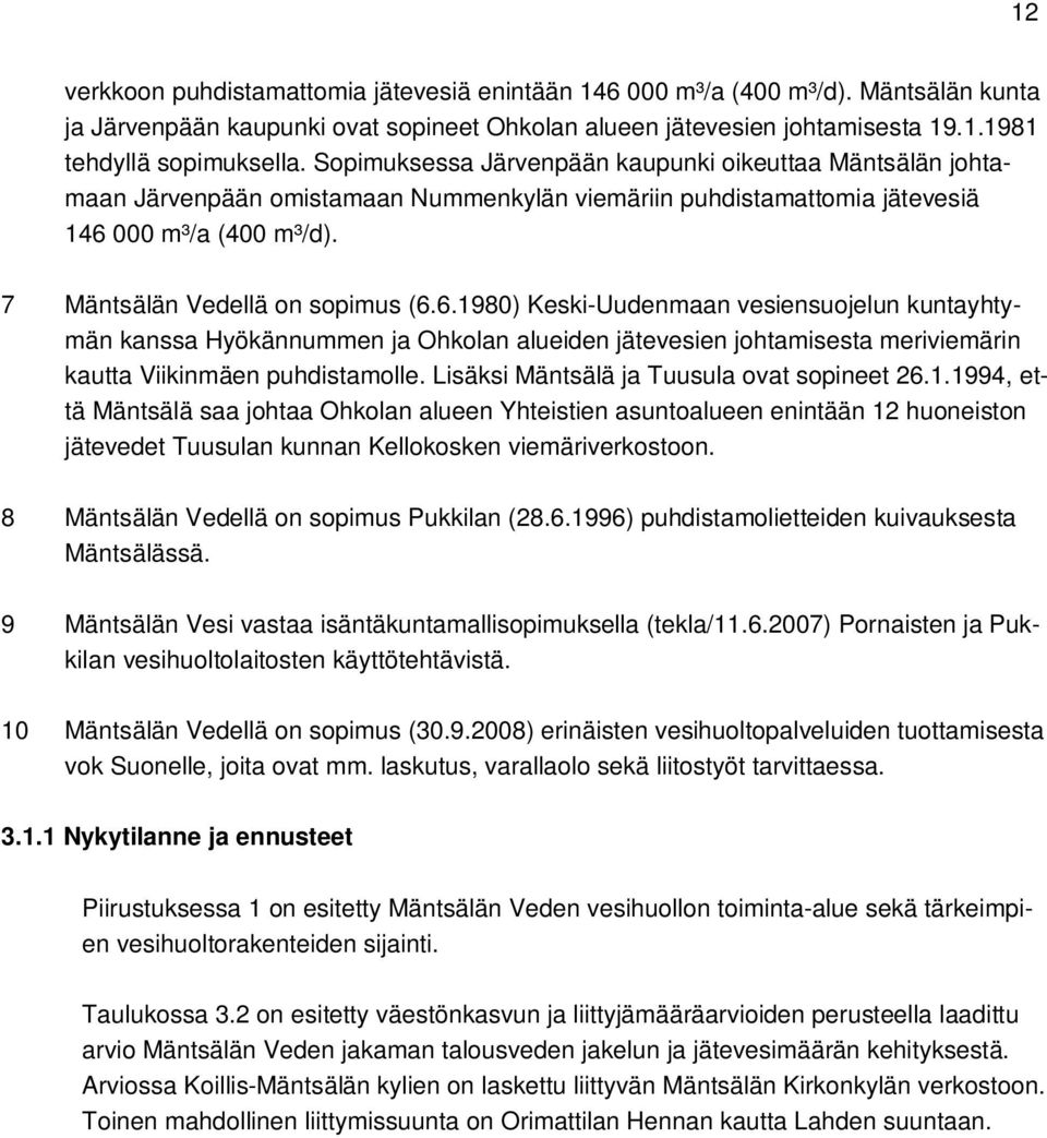 m³/a (4 m³/d). 7 Mäntsälän Vedellä on sopimus (6.