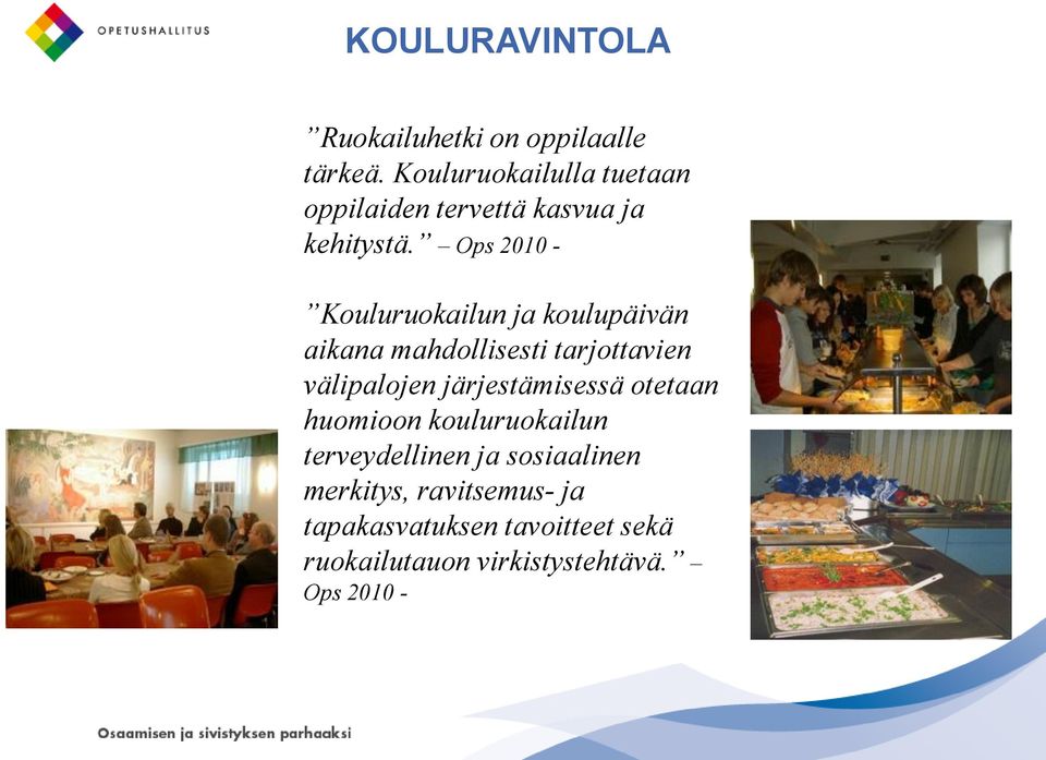 Ops 2010 - Kouluruokailun ja koulupäivän aikana mahdollisesti tarjottavien välipalojen