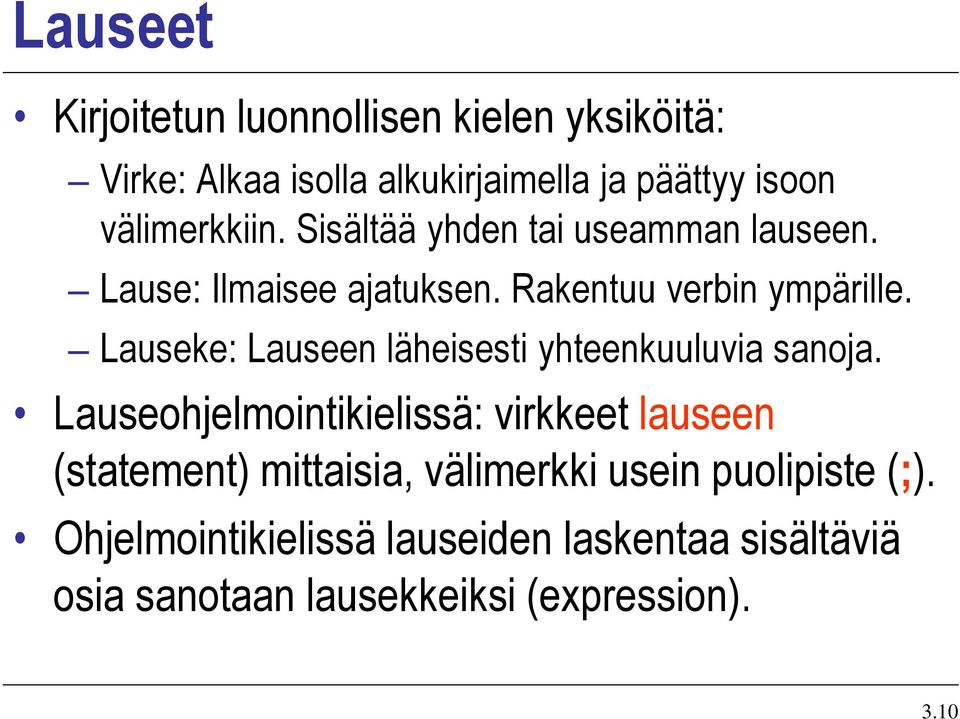 Lauseke: Lauseen läheisesti yhteenkuuluvia sanoja.