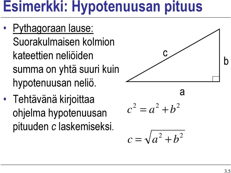 suuri kuin hypotenuusan neliö.