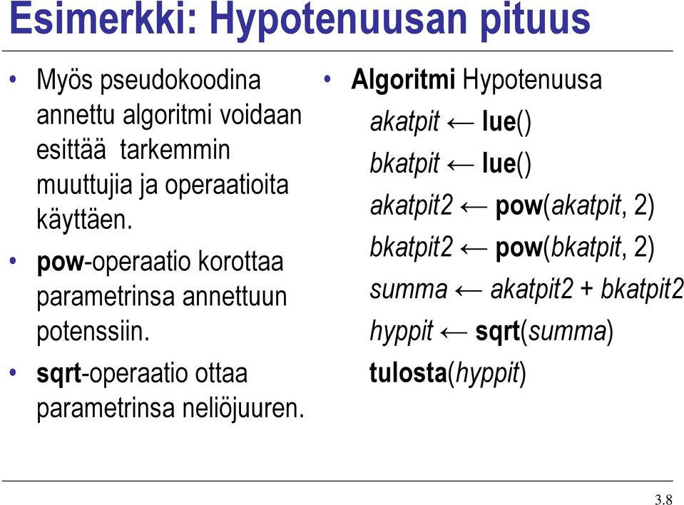 sqrt-operaatio ottaa parametrinsa neliöjuuren.