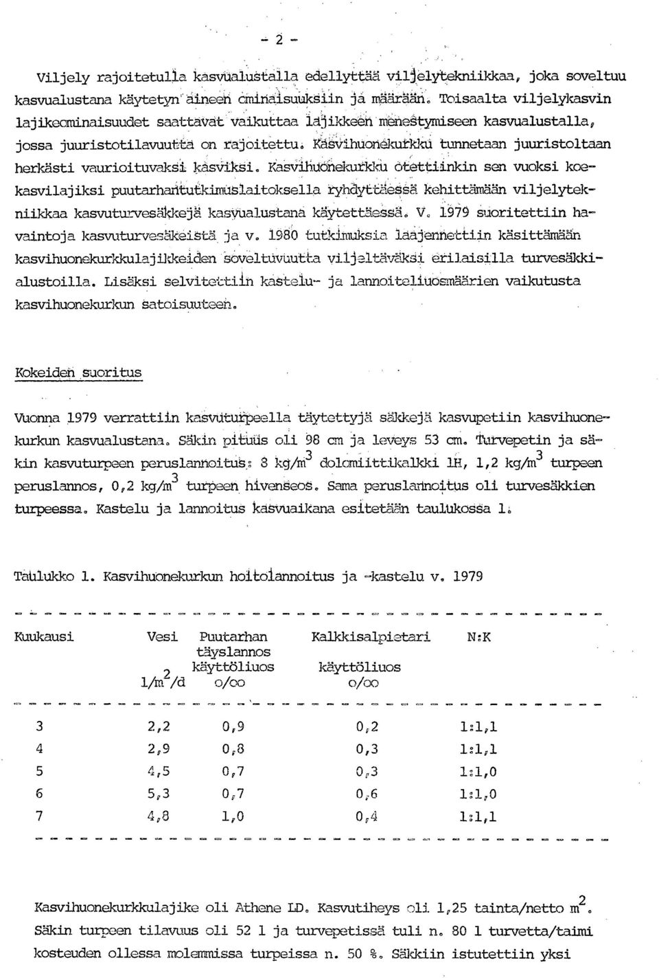 Käsvihuonekurkku tunnetaan juuristoltaan herkästi vaurioituvaksi kasviksi.