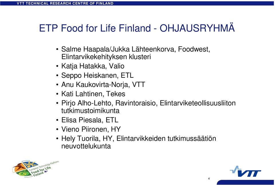 Kaukovirta-Norja, VTT Kati Lahtinen, Tekes Pirjo Alho-Lehto, Ravintoraisio, Elintarviketeollisuusliiton