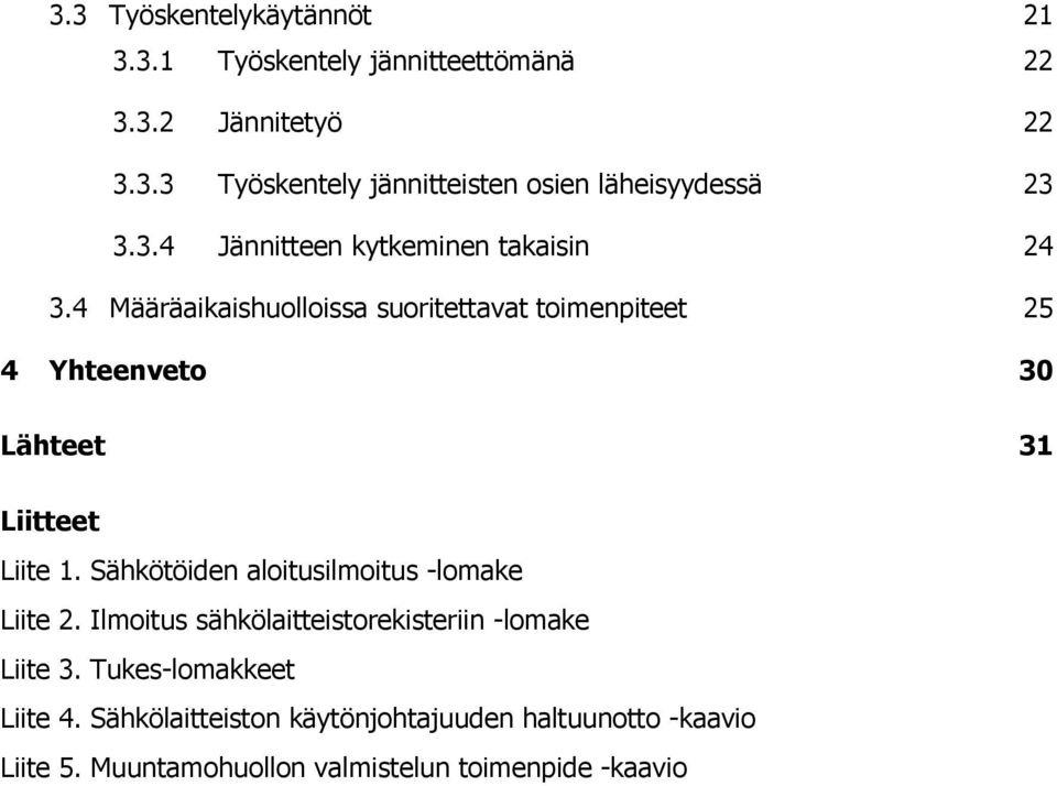 4 Määräaikaishuolloissa suoritettavat toimenpiteet 25 4 Yhteenveto 30 Lähteet 31 Liitteet Liite 1.