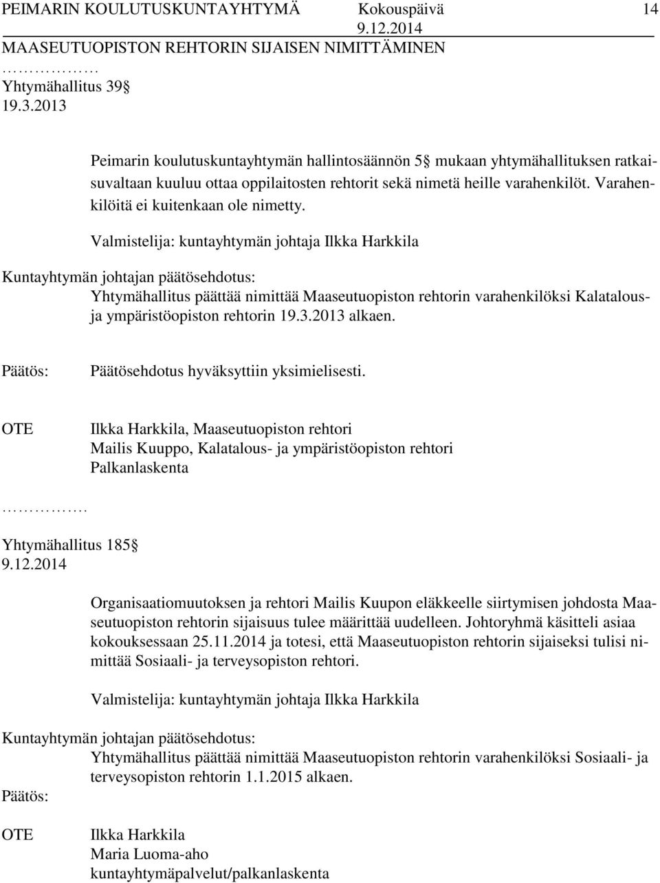 Varahenkilöitä ei kuitenkaan ole nimetty.