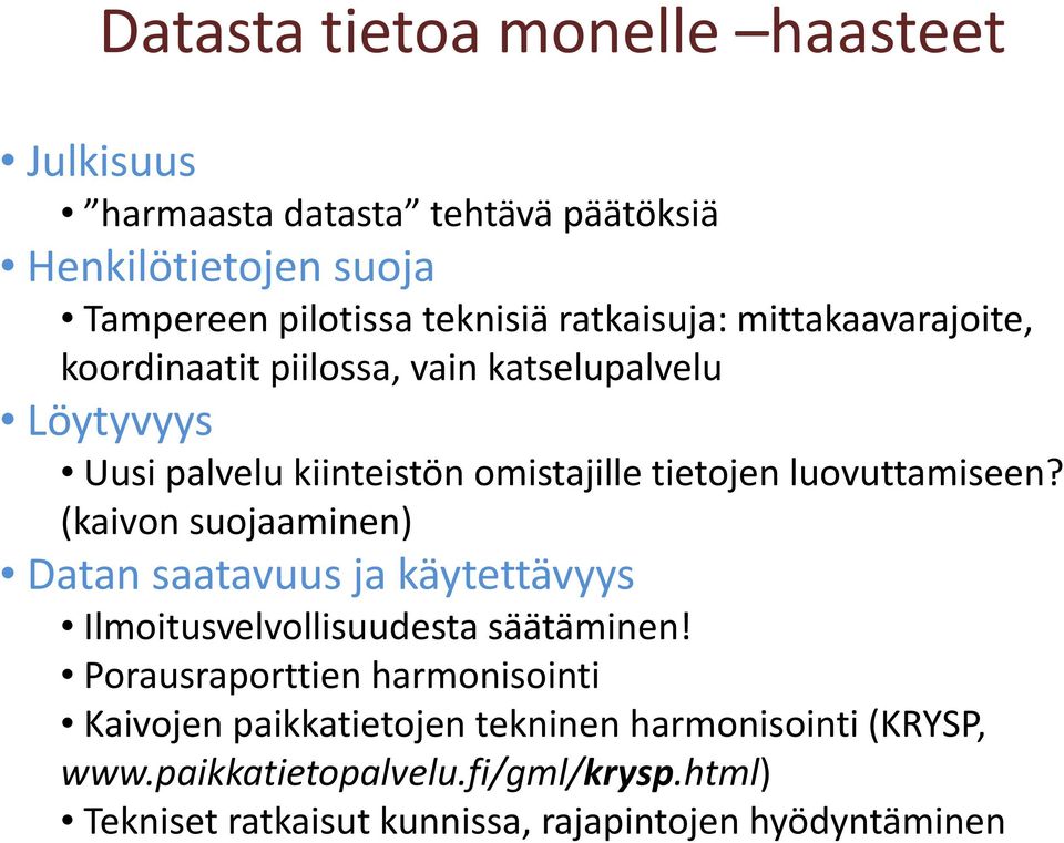 luovuttamiseen? (kaivon suojaaminen) Datan saatavuus ja käytettävyys Ilmoitusvelvollisuudesta säätäminen!