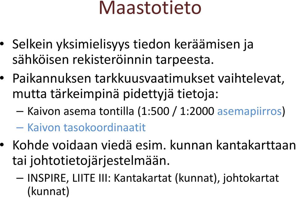 tontilla (1:500 / 1:2000 asemapiirros) Kaivon tasokoordinaatit Kohde voidaan viedä esim.