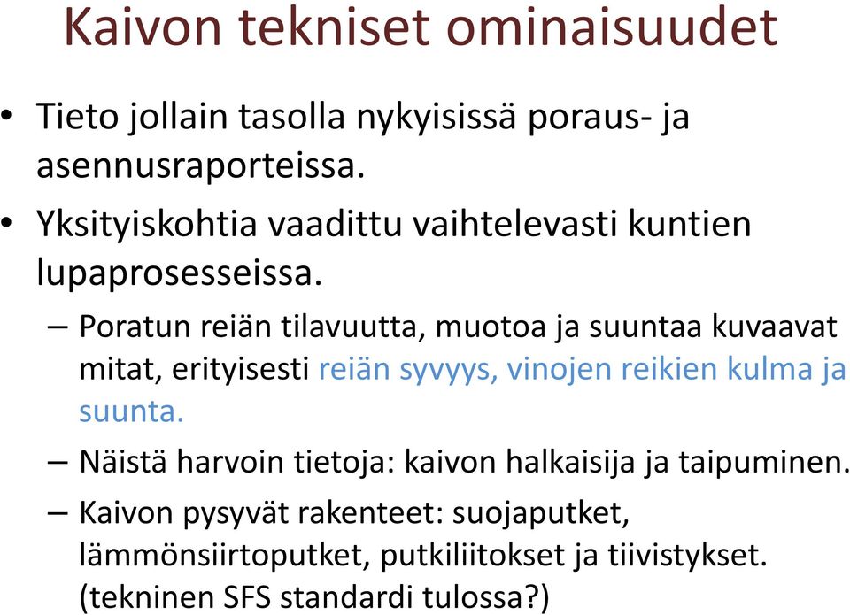 Poratun reiän tilavuutta, muotoa ja suuntaa kuvaavat mitat, erityisesti reiän syvyys, vinojen reikien kulma ja