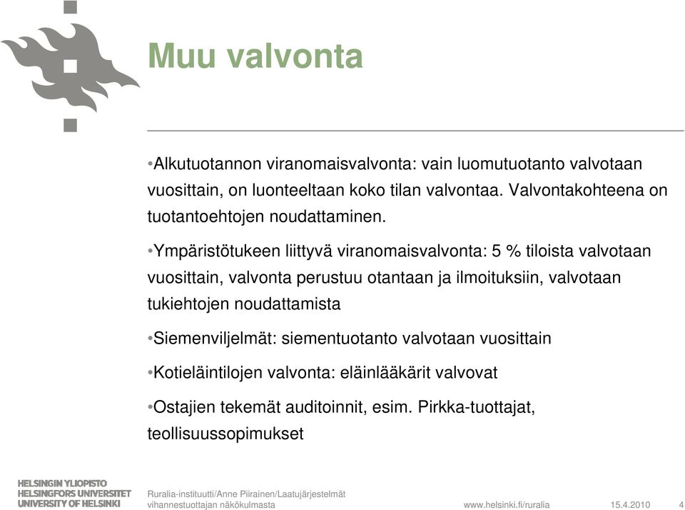 Ympäristötukeen liittyvä viranomaisvalvonta: 5 % tiloista valvotaan vuosittain, valvonta perustuu otantaan ja ilmoituksiin, valvotaan tukiehtojen