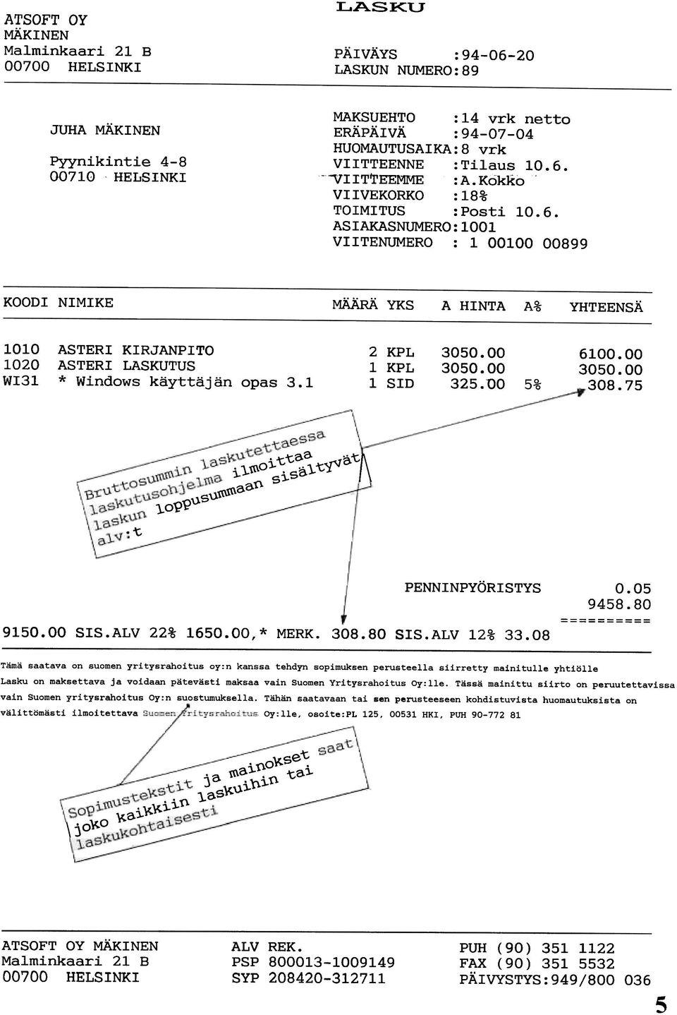 10.6. VIIT'rEEMME :A.KokKo VIIVEKORKO :18% TOIMITUS :Posti 10.6. ASIAKASNUMERO:1001 VIITENUMERO : 100100 00899 KOODI NIMIKE MÄÄRÄ YKS A HINTA A% YHTEENSÄ 1010 1020 WI31 ASTERI KIRJANPITO ASTERI LASKUTUS * Windows käyttäjän opas 3.